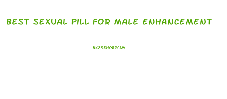 best sexual pill for male enhancement