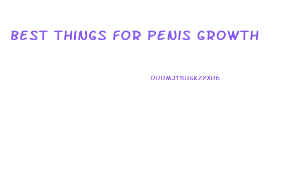 best things for penis growth