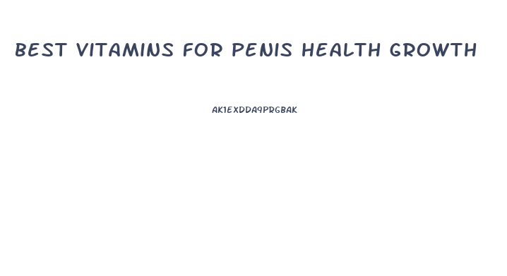 best vitamins for penis health growth