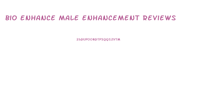 bio enhance male enhancement reviews