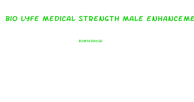 bio lyfe medical strength male enhancement