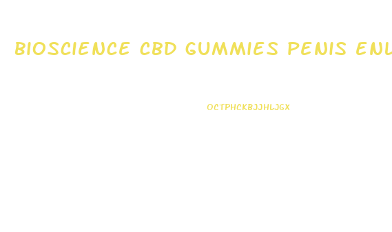 bioscience cbd gummies penis enlargement