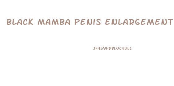 black mamba penis enlargement
