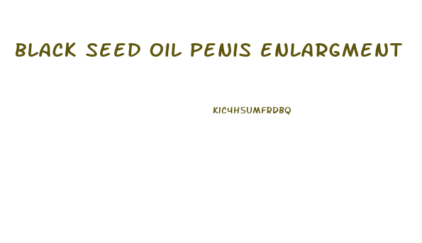 black seed oil penis enlargment