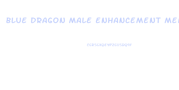 blue dragon male enhancement men sex pills