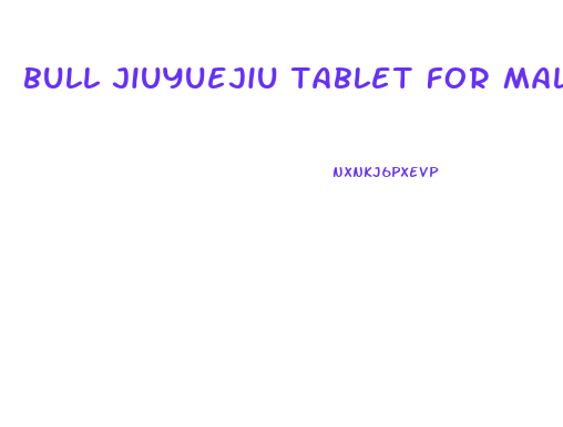 bull jiuyuejiu tablet for male enhancement