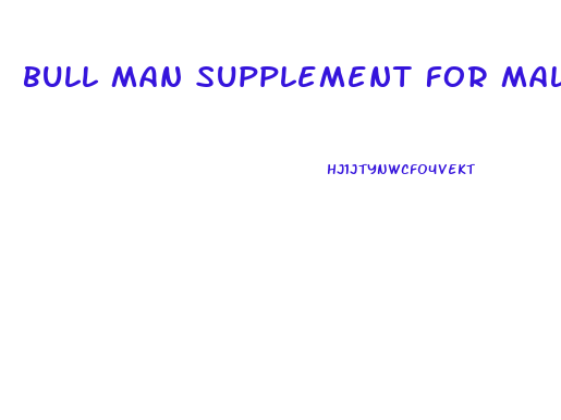 bull man supplement for male enhancement