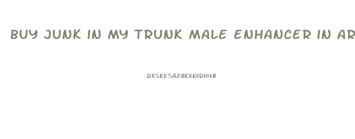 buy junk in my trunk male enhancer in arlington tx