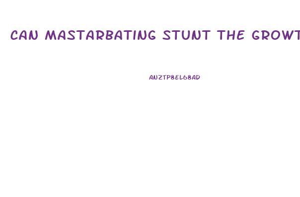 can mastarbating stunt the growth of your penis