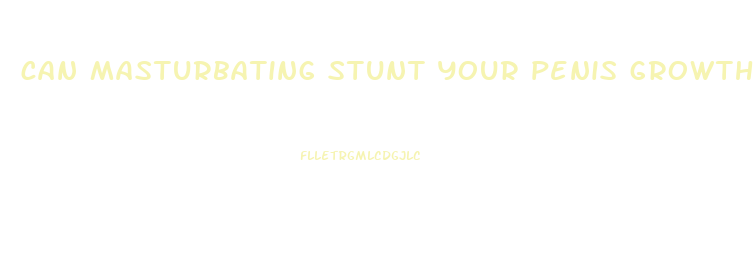 can masturbating stunt your penis growth