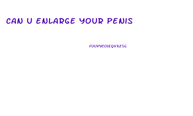 can u enlarge your penis