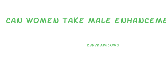 can women take male enhancement