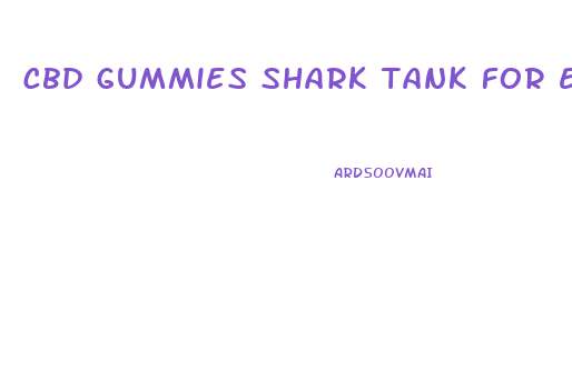 cbd gummies shark tank for ed