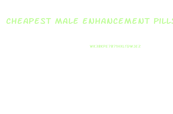 cheapest male enhancement pills