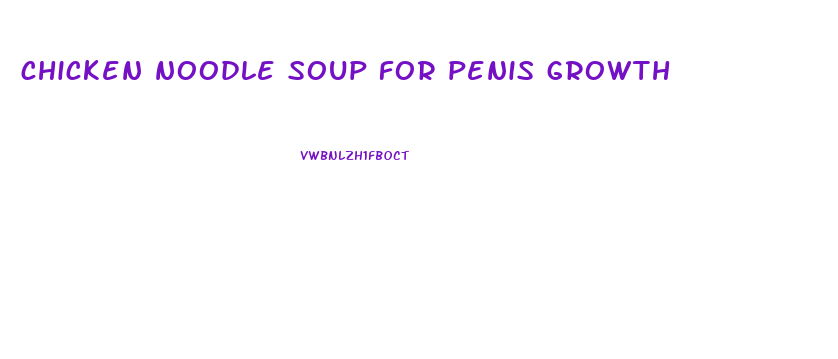 chicken noodle soup for penis growth