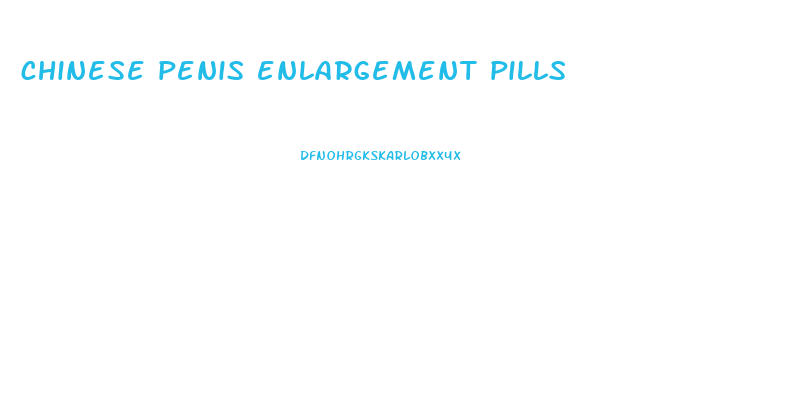 chinese penis enlargement pills