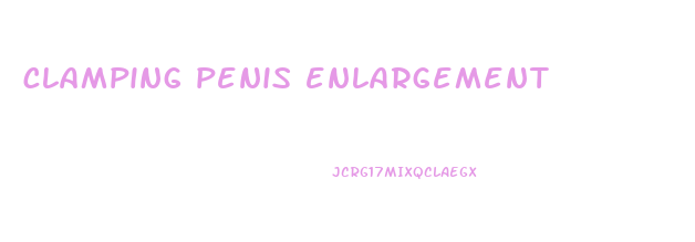 clamping penis enlargement