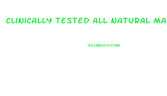 clinically tested all natural male enhancement pills