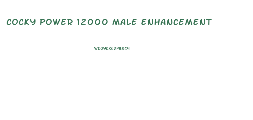 cocky power 12000 male enhancement