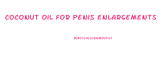 coconut oil for penis enlargements