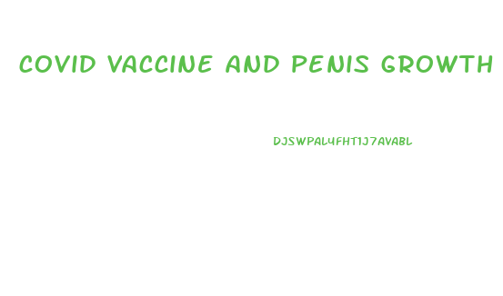 covid vaccine and penis growth