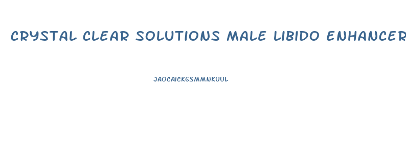 crystal clear solutions male libido enhancer