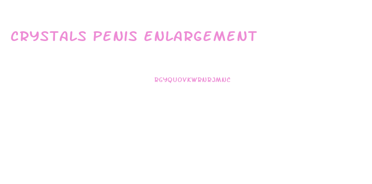 crystals penis enlargement