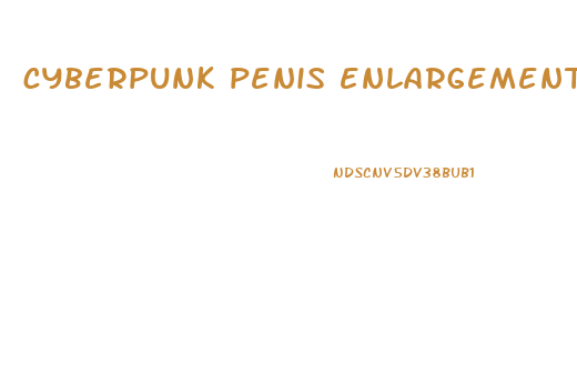 cyberpunk penis enlargement