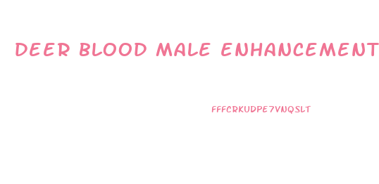 deer blood male enhancement pills