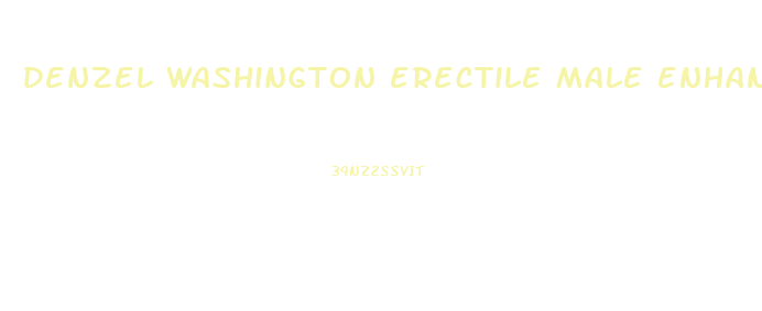 denzel washington erectile male enhancement gq magazine