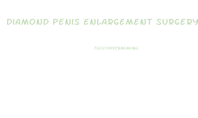 diamond penis enlargement surgery