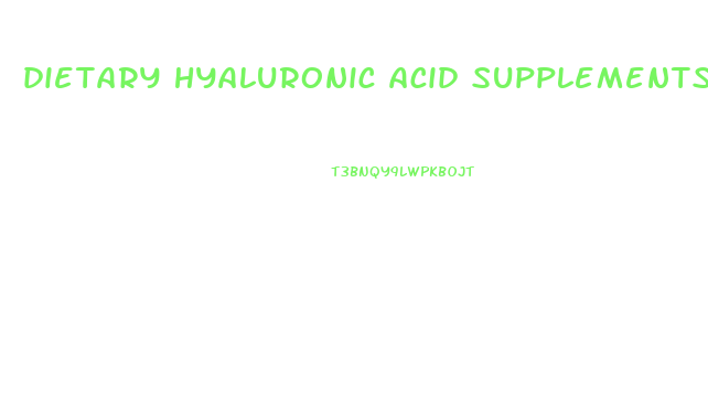 dietary hyaluronic acid supplements penis growth