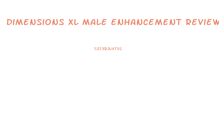 dimensions xl male enhancement reviews