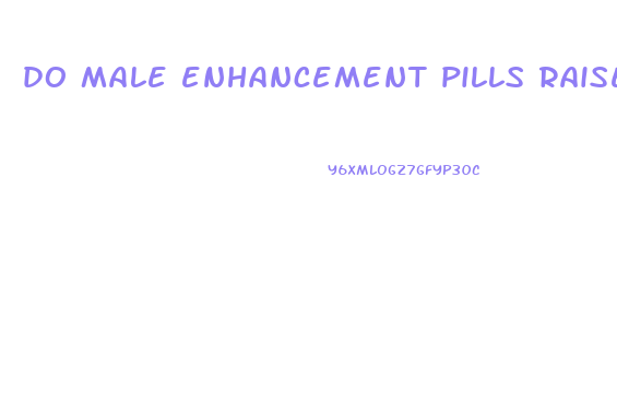 do male enhancement pills raise blood pressure