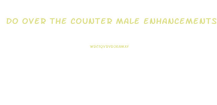 do over the counter male enhancements work