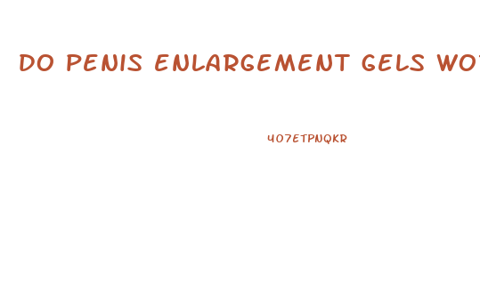 do penis enlargement gels work