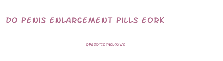 do penis enlargement pills eork