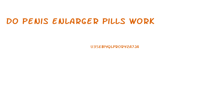 do penis enlarger pills work