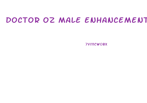 doctor oz male enhancement pill