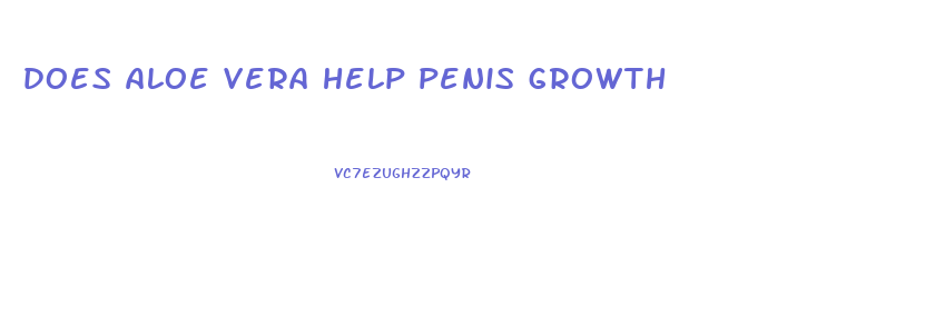 does aloe vera help penis growth