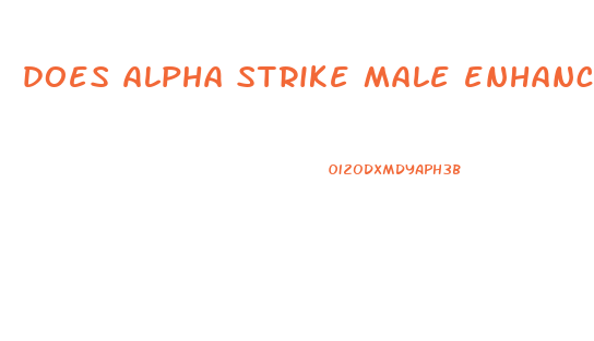 does alpha strike male enhancement work