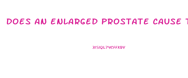 does an enlarged prostate cause throbbing in the penis