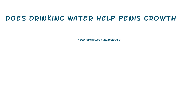 does drinking water help penis growth