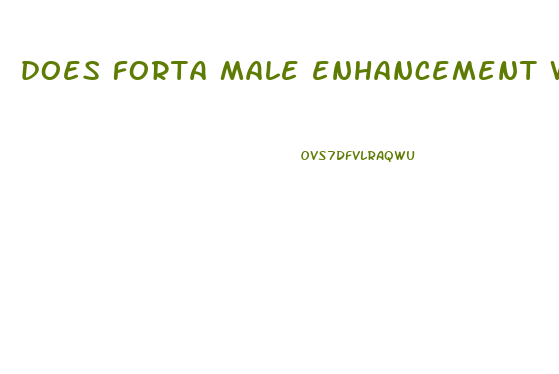 does forta male enhancement work