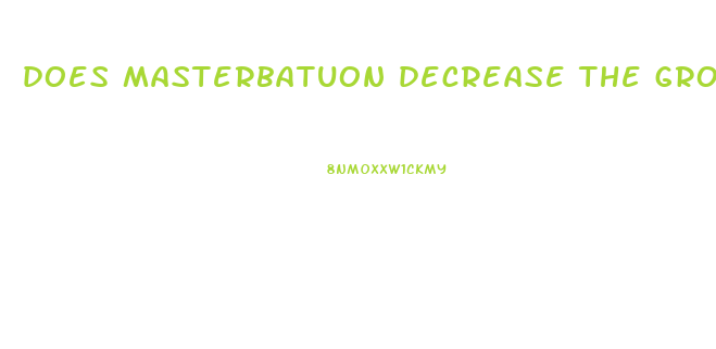 does masterbatuon decrease the growth rate of penis growth