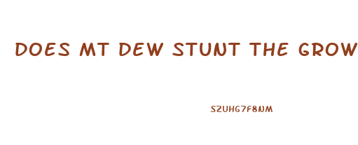 does mt dew stunt the growth of your penis
