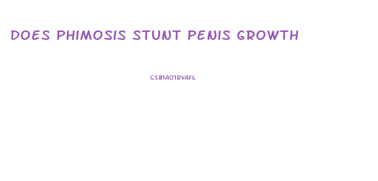 does phimosis stunt penis growth
