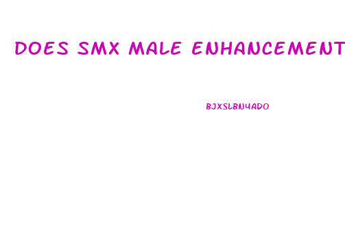 does smx male enhancement work