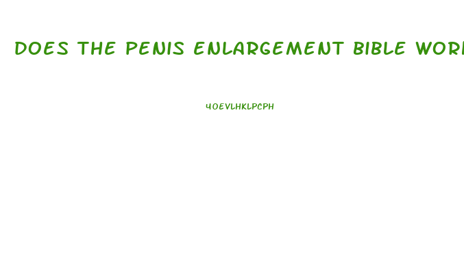 does the penis enlargement bible work