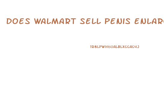 does walmart sell penis enlargment pills